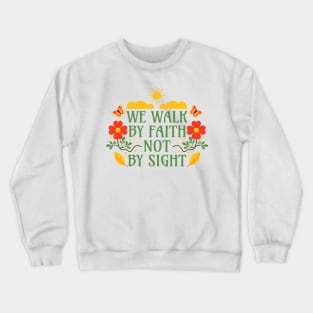 We Walk by Faith not by Sight - Corinthians 5:7 - Bible Verse Crewneck Sweatshirt